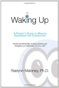 Waking Up: A Parent's Guide to Mindful Awareness and Connection